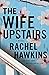 The Wife Upstairs by Rachel Hawkins