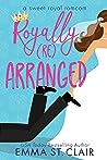 Royally Rearranged by Emma St. Clair