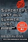 Supertoys Last All Summer Long, and Other Stories of Future Time by Brian W. Aldiss