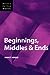 Beginnings, Middles & Ends (Elements of Fiction Writing)