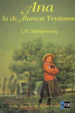 Ana la de los Álamos Ventosos by L.M. Montgomery