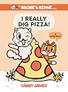 I Really Dig Pizza! by Candy James