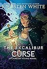 The Excalibur Curse by Kiersten White