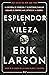 Esplendor y vileza: La hist...