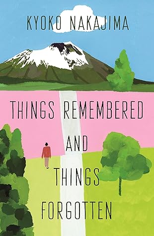 Things Remembered and Things Forgotten by Kyōko Nakajima