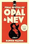 The Final Revival of Opal & Nev by Dawnie Walton