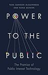 Book cover for Power to the Public: The Promise of Public Interest Technology