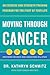 Moving Through Cancer: An Exercise and Strength-Training Program for the Fight of Your Life - Empowers Patients and Caregivers in 5 Steps