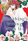 Something's Wrong With Us, Vol. 7 by Natsumi Andō