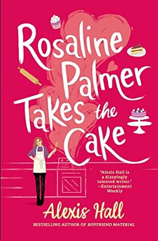 Rosaline Palmer Takes the Cake by Alexis  Hall