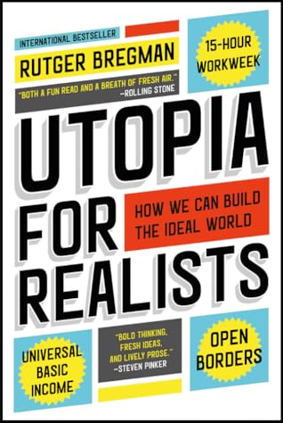 Utopia for Realists: How We Can Build the Ideal World