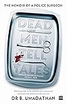 Dead Men Tell Tales: The Memoir of a Police Surgeon