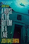 A House at the Bottom of a Lake by Josh Malerman