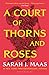 A Court of Thorns and Roses (A Court of Thorns and Roses, #1)