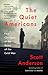 The Quiet Americans by Scott Anderson