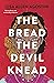 The Bread the Devil Knead