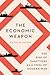 The Economic Weapon: The Rise of Sanctions as a Tool of Modern War