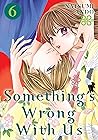 Something's Wrong With Us, Vol. 6 by Natsumi Andō