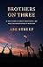 Brothers on Three by Abe Streep