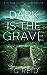 Dark is the Grave by T.G. Reid