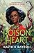 This Poison Heart (This Poison Heart, #1)