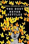 The Dust Never Settles by Karina Lickorish Quinn