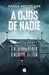 A ojos de nadie by Paola Boutellier