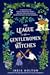 The League of Gentlewomen Witches (Dangerous Damsels, #2)