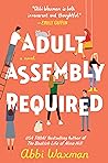 Adult Assembly Required by Abbi Waxman