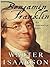 Benjamin Franklin by Walter Isaacson