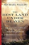 Book cover for The Best Land Under Heaven: The Donner Party in the Age of Manifest Destiny