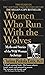 Women Who Run With the Wolves Myths and Stories of the Wild Woman Archetype by Clarissa Pinkola Estés