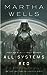 All Systems Red (The Murderbot Diaries, #1) by Martha Wells