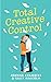 Total Creative Control (Creative Types, #1)