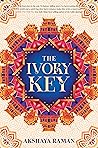 The Ivory Key by Akshaya Raman