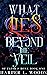 What Lies Beyond the Veil (...