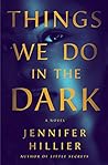 Things We Do in the Dark by Jennifer Hillier