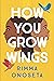 How You Grow Wings