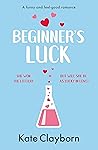 Beginner's Luck by Kate Clayborn