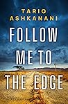 Follow Me to the Edge by Tariq Ashkanani