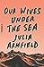 Our Wives Under the Sea by Julia Armfield