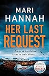 Her Last Request by Mari Hannah