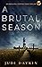 A Brutal Season (DS Sara Hirst, #3)