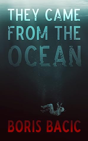 They Came from the Ocean by Boris  Bacic