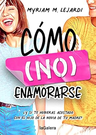 Cómo (no) enamorarse by Myriam M. Lejardi