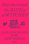 The Ruin of All Witches by Malcolm Gaskill