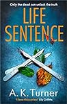 Life Sentence by A.K.   Turner