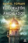 El corazón de los ahogados by Daniel Fopiani