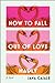 How to Fall Out of Love Madly