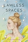 Lawless Spaces by Corey Ann Haydu